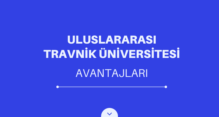uluslararası travnik üniversitesi avantajları